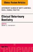 Clinical Veterinary Dentistry, An Issue of Veterinary Clinics: Small Animal Practice