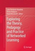 Exploring the theory, pedagogy and practice of networked learning