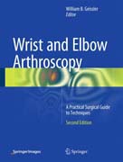 Wrist and Elbow Arthroscopy: A Practical Surgical Guide to Techniques