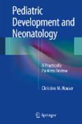 Pediatric Development and Neonatology: A Practically Painless Review