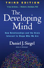 The Developing Mind: How Relationships and the Brain Interact to Shape Who We Are