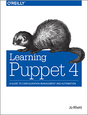 Learning Puppet 4: A Guide to Configuration Management and Automation