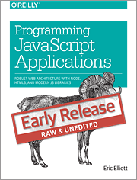 Programming JavaScript applications: robust web architecture with Node, HTML5, and modern JS libraries