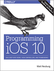 Programming iOS 10: Dive Deep into Views, View Controllers, and Frameworks