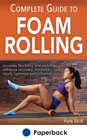 Complete guide to foam rolling