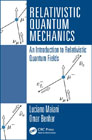 Relativistic Quantum Mechanics: An Introduction to Relativistic Quantum Fields