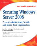 Securing Windows Server 2008: prevent attacks from outside and inside your organization