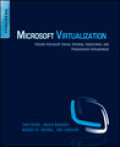 Microsoft virtualization: master Microsoft server, desktop, application, and presentation virtualization