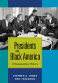 Presidents and black America: a documentary history