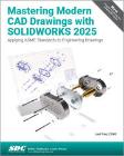 Mastering Modern CAD Drawings with SOLIDWORKS 2025: Applying ASME Standards to Engineering Drawings