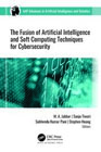 The Fusion of Artificial Intelligence and Soft Computing Techniques for Cybersecurity