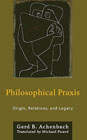 Philosophical Praxis: Origin, Relations, and Legacy