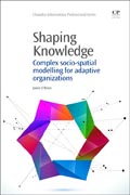 Shaping Knowledge: Complex Social-Spatial Modelling for Adaptive Organizations