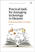 Practical Tools for Managing Technology in Libraries: Embracing a Future of Change