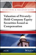 Accounting and Valuation Guide: Valuation of Privately-Held-Company Equity Securities Issued as Compensation