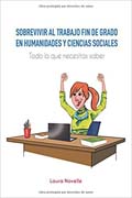 Sobrevivir al trabajo fin de grado en humanidades y ciencias sociales: todo lo que necesitas saber