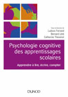 Psychologie cognitive des apprentissages scolaires: apprendre à lire, écrire, compter