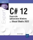 C# 12: Desarrolle aplicaciones Windows con Visual Studio 2022