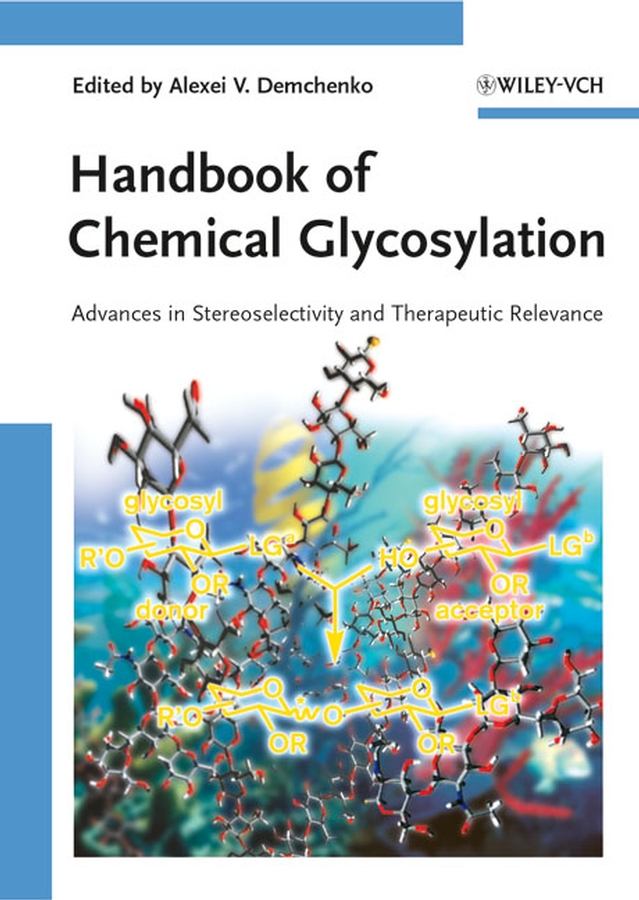 Handbook of chemical glycosylation: advances in stereoselectivity and therapeutic relevance