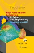 High performance computing in science and engineering, Garching/Munich 2007: transactions of the Third Joint HLRB and KONWIHR Status and Result Workshop, Dec. 2007, Leibniz Supercomputing Centre, Garching/Munich, Germany