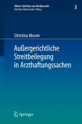 Außergerichtliche streitbeilegung in arzthaftungssachen: unter besonderer berücksichtigung der arbeit der gutachterkommissionen und schlichtungsstellen bei den ärztekammern