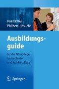 Ausbildungsguide: für die altenpflege, gesundheits- und krankenpflege