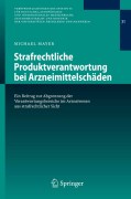 Strafrechtliche produktverantwortung bei arzneimittelschäden: ein beitrag zur abgrenzung der verantwortungsbereiche im arzneiwesen aus strafrechtlicher sicht