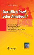 Beruflich profi oder amateur?: was sie als ingenieur, naturwissenschaftler oder informatiker über ihren beruflichen Erfolg wissen müssen