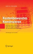 Kostenbewusstes konstruieren: praxisbewährte methoden und informationssysteme für den konstruktionsprozess