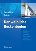 Der weibliche beckenboden: funktionelle anatomie, diagnostik und therapie nach der integraltheorie