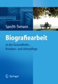 Biografiearbeit: in der gesundheits-, kranken- und altenpflege