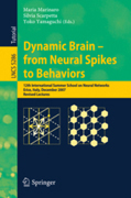 Dynamic brain - from neural spikes to behaviors: 12th International Summer School on Neural Networks, Erice, Italy, December 5-12, 2007, Revised Lectures