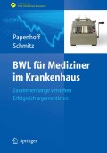 Bwl für mediziner im krankenhaus: zusammenhänge verstehen - erfolgreich argumentieren