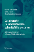 Das deutsche gesundheitswesen zukunftsfähig gestalten: patientenseite stärken - reformunfähigkeit überwinden