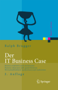 Der IT business case: kosten erfassen und analysieren - nutzen erkennen und quantifizieren - wirtschaftlichkeit nachweisen und realisieren