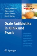 Orale antibiotika in klinik und praxis: praxisorientierte empfehlungen zur antibiotika-therapie leichter bis mittelschwerer bakterieller infektionen bei erwachsenen im ambulanten und stationären bereich