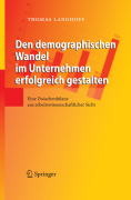 Den demographischen wandel im unternehmen erfolgreich gestalten: eine zwischenbilanz aus arbeitswissenschaftlicher sicht