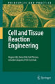 Cell and tissue reaction engineering