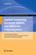 Applied computing, computer science, and advancedcommunication: first international conference on future computer and communication, FCC 2009, Wuhan, China, june 6-7, 2009. Proceedings