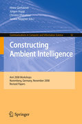 Constructing ambient intelligence: AmI 2008 Workshops, Nuremberg, Germany, November 19-22, 2008, Revised Papers