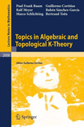 Topics in algebraic and topological K-theory