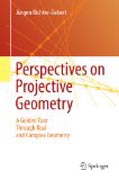 Perspectives on projective geometry: a guided tour through real and complex geometry