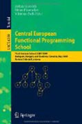 Central European Functional Programming School: Third Summer School, CEFP 2009, Budapest, Hungary, May 21-23, 2009 and Komárno, Slovakia, May 25-30, 2009, Revised Selected Lectures