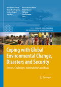 Coping with global environmental change, disasters and security: threats, challenges, vulnerabilities and risks