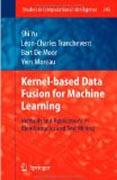 Kernel-based data fusion for machine learning: methods and applications in bioinformatics and text mining