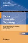 Future information technology: 6th International Conference on Future Information Technology, Futuretech 2011, Crete, Greece, June 28-30, 2011. Proceedings, part I