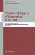 Theoretical aspects of computing : ICTAC 2011: 8th International Colloquium, Johannesburg, South Africa, August 31 -- September 2, 2011, Proceedings