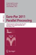 Euro-Par 2011 parallel processing: 17th International Euro-Parconference, Bordeaux, France, August 29 - September 2, 2011, Proceedings, part I