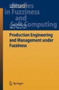 Production engineering and management under fuzziness