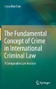 The fundamental concept of a crime in international criminal law: a comparative law analysis